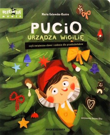 Pucio urządza wigilię, czyli świąteczne słowa i zadania dla przedszkolaków - Marta Galewska-Kustra [KSIĄŻKA]