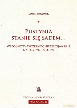 Pustynia stanie się sadem... - Maciej Wacławik [KSIĄŻKA]