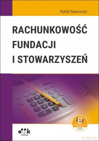 Rachunkowość fundacji i stowarzyszeń (z suplementem elektronicznym) - Rafał Nawrocki [KSIĄŻKA]