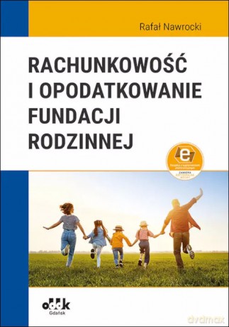 Rachunkowość i opodatkowanie fundacji rodzinnej (z suplementem elektronicznym) - Rafał Nawrocki [KSIĄŻKA]