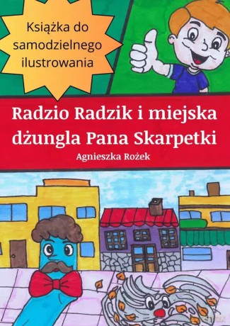 Radzio Radzik i miejska dżungla Pana Skarpetki - Agnieszka Rożek [KSIĄŻKA]