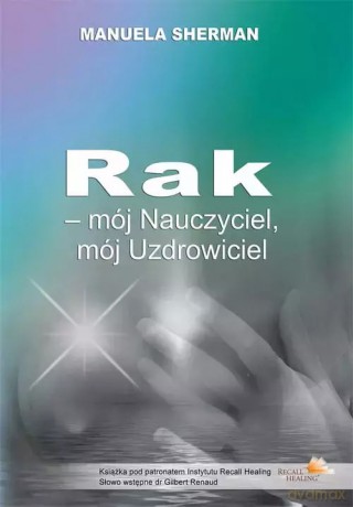 Rak - mój Nauczyciel, mój Uzdrowiciel - Manuela Sherman [KSIĄŻKA]