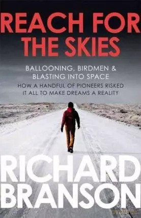 Reach for the Skies: Ballooning, Birdmen and Blasting into Space - Richard Branson [KSIĄŻKA]