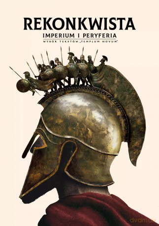 Rekonkwista. Imperium i peryferia. Wybór tekstów "Templum Novum" - Mariusz Bechta [KSIĄŻKA]