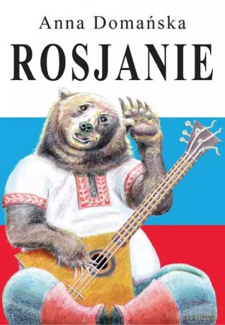 Rosjanie - Domańska Anna [KSIĄŻKA]