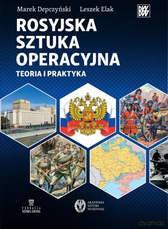 Rosyjska sztuka operacyjna. Teoria i praktyka - Marek Depczyński, Leszek Elak [KSIĄŻKA]
