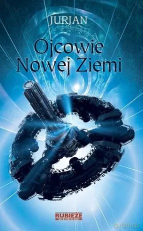 Rubieże Rzeczywistości. Ojcowie nowej Ziemi - Jurjan [KSIĄŻKA]
