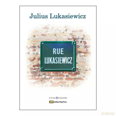 Rue Lukasiewicz Glimpses of a Life - LUKASIEWICZ JULIUS [KSIĄŻKA]