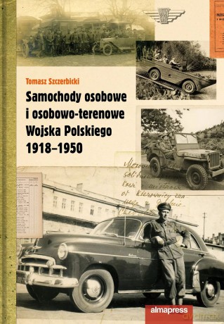 Samochody osobowe i osobowo-terenowe Wojska Polskiego 1918-1950 - Tomasz Szczerbicki [KSIĄŻKA]