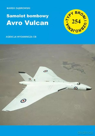 Samolot bombowy Avro Vulcan (TBiU 254) - Dąbrowski Marek [KSIĄŻKA]