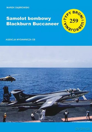Samolot bombowy Blackburn Buccaneer TBiU 259 - Dąbrowski Marek [KSIĄŻKA]