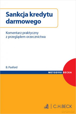 Sankcja kredytu darmowego. Komentarz praktyczny z przeglądem orzecznictwa - Beata Paxford [KSIĄŻKA]