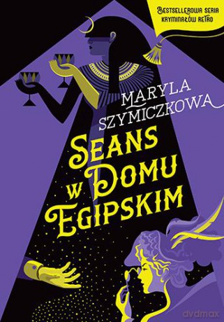 Seans w Domu Egipskim - Maryla Szymiczkowa, Piotr Tarczyński, Jacek Dehnel [KSIĄŻKA]