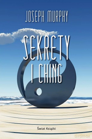 Sekrety I Ching - Joseph Murphy [KSIĄŻKA]