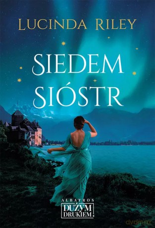 Siedem Sióstr - Lucinda Riley [KSIĄŻKA]