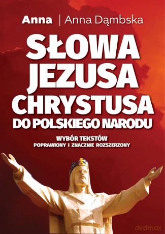 Słowa Jezusa Chrystusa do polskiego narodu - Anna Anna Dąmbska [KSIĄŻKA]
