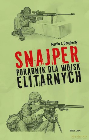 Snajper. Poradnik dla wojsk elitarnych - Martin J. Dougherty [KSIĄŻKA]