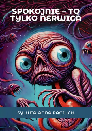 Spokojnie - to tylko nerwica - Sylwia Anna Paciuch [KSIĄŻKA]