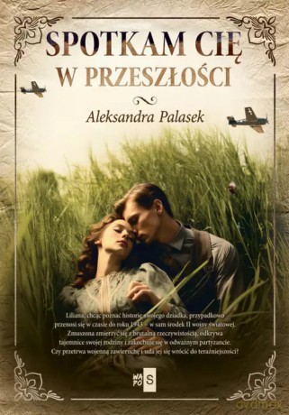 Spotkam cię w przeszłości - Aleksandra Palasek [KSIĄŻKA]