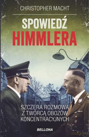 Spowiedź Himmlera. Szczera rozmowa z twórcą obozów koncentracyjnych (wydanie pocketowe) - Christopher Macht [KSIĄŻKA]