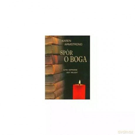 Spór o Boga - Karen Armstrong [KSIĄŻKA]