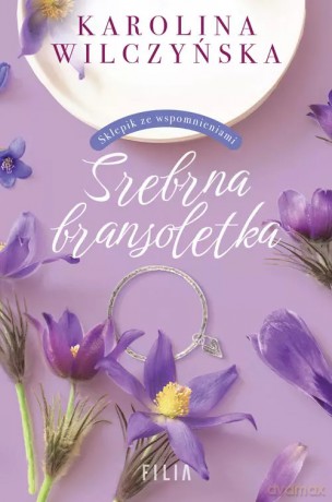 Srebrna bransoletka - Karolina Wilczyńska [KSIĄŻKA]