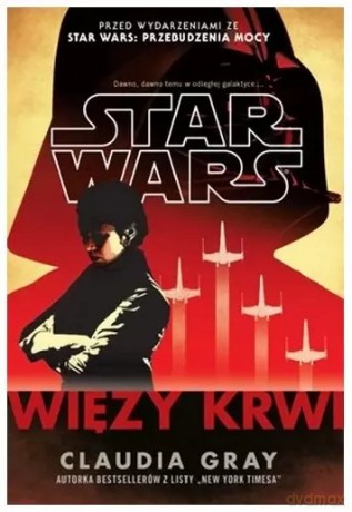 Star Wars. Więzy krwi - Anna Hikiert-Bereza (tłum.), Claudia Gray [KSIĄŻKA]