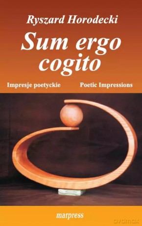 Sum ergo cogito. Impresje poetyckie. Poetic impressions - Ryszard Horodecki [KSIĄŻKA]