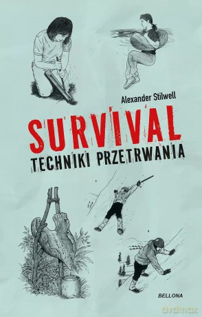 Survival. Techniki przetrwania - Alexander Stilwell [KSIĄŻKA]