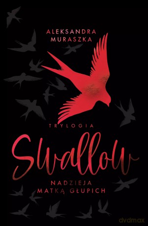 Swallow. Nadzieja matką głupich (wydanie specjalne) - Aleksandra Muraszka [KSIĄŻKA]