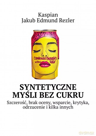 Syntetyczne myśli bez cukru - Jakub Edmund Rezler (Kaspian) [KSIĄŻKA]
