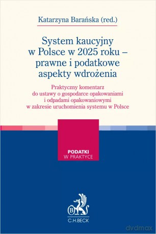 System kaucyjny w Polsce w 2025 roku - prawne i podatkowe aspekty wdrożenia [KSIĄŻKA]