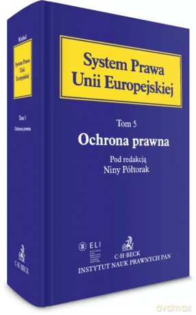 System Prawa Unii Europejskiej. Tom 5. Ochrona prawna [KSIĄŻKA]