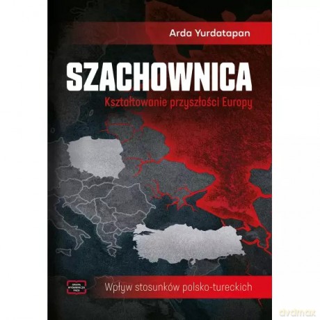 Szachownica. Kształtowanie przyszłości Europy - Yurdatapan Arda [KSIĄŻKA]