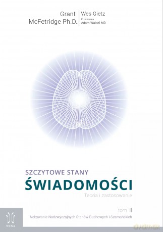 Szczytowe stany świadomości. Teoria i zastosowanie. Tom 2 - Grantb McFetridge, Wes Gietz [KSIĄŻKA]