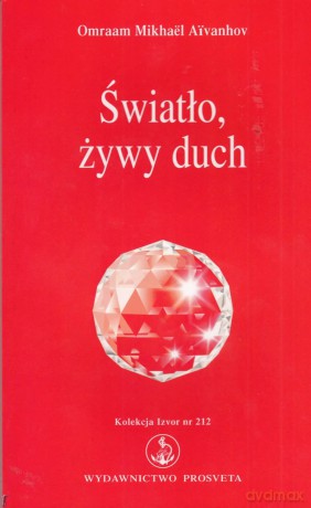 Światło, żywy duch - Omraam Mikhael Aivanhov [KSIĄŻKA]