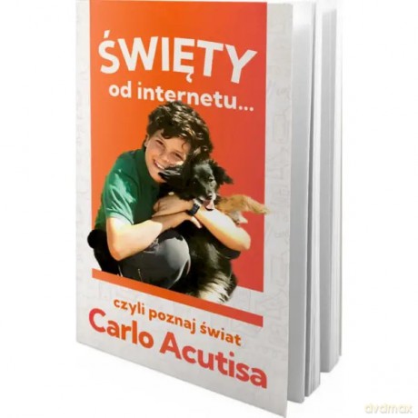 Święty od internetu czyli poznaj świat Carlo Acutisa - Pawłowska Karolina [KSIĄŻKA]