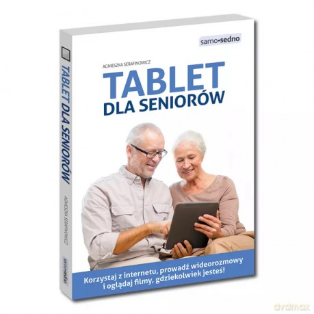 Tablet dla seniorów - Agnieszka Serafinowicz [KSIĄŻKA]