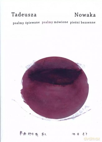 Tadeusza Nowaka psalmy śpiewane psalmy mówione pieśni bezsenne - Tadeusz Nowak [KSIĄŻKA]