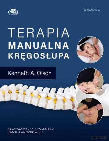 Terapia manualna kręgosłupa - Olson Kenneth A. [KSIĄŻKA]