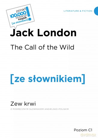 The Call of the WIld. Zew krwi Poziom C1 - Jack London [KSIĄŻKA]