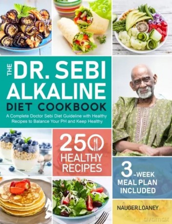 The Dr. Sebi Alkaline Diet Cookbook - Nauger Loaney [KSIĄŻKA]