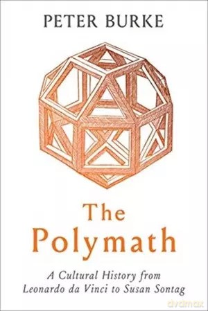 The Polymath: A Cultural History from Leonardo da Vinci to Susan Sontag - Peter Burke [KSIĄŻKA]
