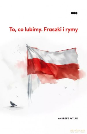 To, co lubimy. Fraszki i rymy - Pytlak Andrzej [KSIĄŻKA]