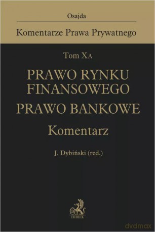 Tom X A. Prawo rynku finansowego. Prawo bankowe. Komentarz [KSIĄŻKA]