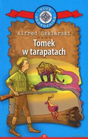 Tomek w tarapatach. Kolekcja: Klub Podróżnika. Tom 35 - Alfred Szklarski [KSIĄŻKA]