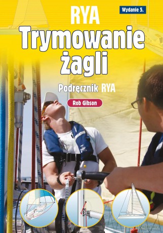 Trymowanie żagli. Podręcznik RYA - Rob Gibson [KSIĄŻKA]