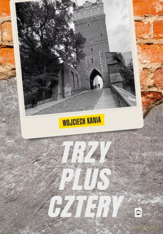 Trzy plus cztery - Wojciech Kania [KSIĄŻKA]