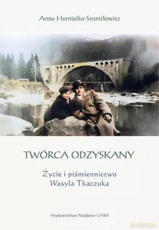Twórca odzyskany - Horniatko-Szumiłowicz Anna [KSIĄŻKA]