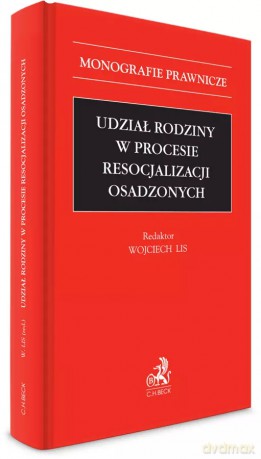 Udział rodziny w procesie resocjalizacji osadzonych - Wojciech Lis [KSIĄŻKA]